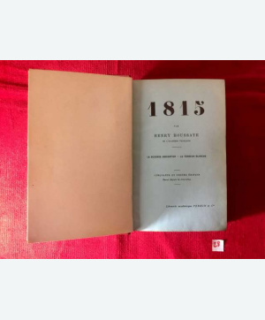 « 1815 » La seconde Abdication Henry Houssaye. 1912.